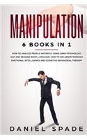Manipulation: 6 books in 1: How to Analyze People Instantly Using Dark Psychology, NLP and Reading Body Language; How to Influence Through Emotional Intelligence 