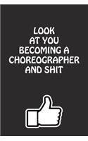 Look at You Becoming a Choreographer and Shit