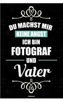 Du machst mir keine Angst ich bin Fotograf und Vater Notizbuch