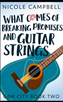 What Comes of Breaking Promises and Guitar Strings (Gem City Book 2)