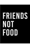 Friends Not Food