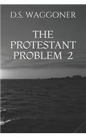 The Protestant Problem 2