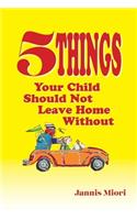 Five Things Your Child Should Not Leave Home Without