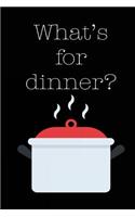 What's for Dinner?: Blank Recipe Journal Cooking Book Notes to Write in for Women & Men, Food Cookbook Design, Create Your Own Special Recipes for Your Favorite Cook/Ch(Cooking Gifts for the Home)