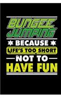 Bungee Jumping Because Life's Too Short Not To Have Fun