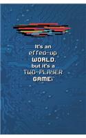 It's an Effed-up WORLD, but it's a Two-Player Game!