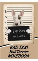 Bad Dog Bull Terrier Notebook