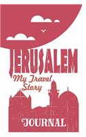 Jerusalem - My Travel Story Journal: (My Travel Story)