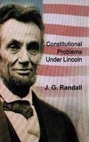 Constitutional Problems Under Lincoln