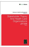 Stakeholder Theory And Health Care Organizations