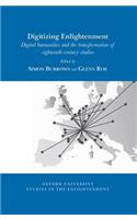 Digitizing Enlightenment: Digital Humanities and the Transformation of Eighteenth-Century Studies
