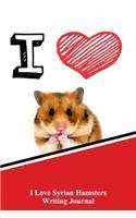 I Love Syrian Hamsters Writing Journal