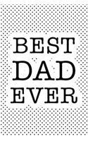 Best Dad Ever: A Matte 6x9 Inch Softcover Notebook Journal with 120 Blank Lined Pages and a Popular Uplifting Cover Slogan for Fathers