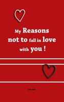 My Reasons Not to Fall in Love with You !