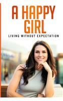 Happy Girl - Living Without Expectation