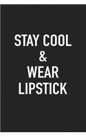 Stay Cool and Wear Lipstick: A 6x9 Inch Matte Softcover Journal Notebook with 120 Blank Lined Pages