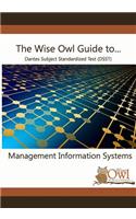 The Wise Owl Guide To... Dantes Subject Standardized Test (DSST) Management Information Systems