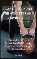 Plant Based Diet for Athletes and Bodybuilders