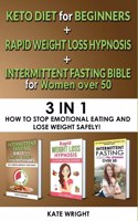 INTERMITTENT FASTING BIBLE for WOMEN OVER 50+KETO for BEGINNERS+RAPID WEIGHT LOSS HYPNOSIS for WOMEN-3 in 1