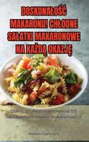 DoskonaloŚĆ Makaronu! Chlodne Salatki Makaronowe Na KaŻdĄ OkazjĘ