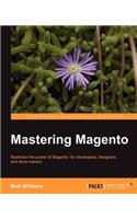 Mastering Magento: Maximize the Power of Magento: for Developers, Designers, and Store Owners