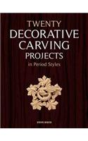 Twenty Decorative Carving Projects in Period Styles