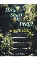 How Shall We Pray?