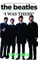 Beatles: I Was There: More Than 400 First-Hand Accounts from People Who Knew, Met and Saw Them