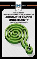 An Analysis of Amos Tversky and Daniel Kahneman's Judgment under Uncertainty