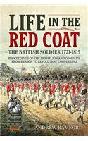 Life in the Red Coat: The British Soldier 1721-1815