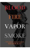 Blood Fire Vapor Smoke
