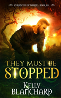 They Must Be Stopped: (6 Chronicles of Lorrek)