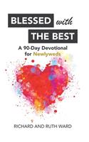 Blessed with the Best: A 90-Day Devotional for Newlyweds