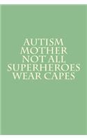 Autism Mother - Not All Superheroes Wear Capes