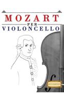 Mozart per Violoncello: 10 Pezzi Facili per Violoncello Libro per Principianti