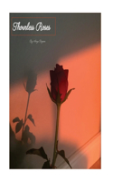 Thornless Roses: Thornless Roses - a complication of short minimalist poems and thoughts that will invoke your spirits and strengthen your relationship with God as w