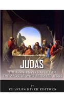 Judas: The Controversial Life of the Apostle Who Betrayed Jesus