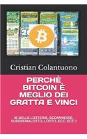 PerchÃ¨ Bitcoin Ã? Meglio Dei Gratta E Vinci: (e Delle Lotterie, Scommesse, Superenalotto, Lotto, Ecc. Ecc.)