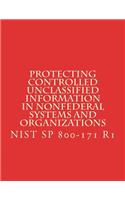 Protecting Controlled Unclassified Information in Nonfederal Systems and Organizations: Nist Sp 800-171 R1