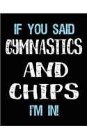 If You Said Gymnastics And Chips I'm In