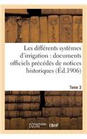 Les Différents Systèmes d'Irrigation: Documents Officiels Avec Notices Historiques (Éd.1906) Tome 3: . Espagne(Savoirs Et Traditions)