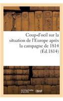 Coup-d'Oeil Sur La Situation de l'Europe Après La Campagne de 1814