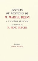 Discours de Reception de Marcel Brion A L'Academie Francaise Et Reponse de Rene Huyghe