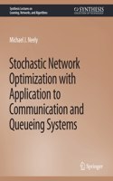 Stochastic Network Optimization with Application to Communication and Queueing Systems