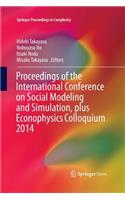 Proceedings of the International Conference on Social Modeling and Simulation, Plus Econophysics Colloquium 2014