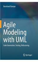 Agile Modeling with UML: Code Generation, Testing, Refactoring