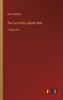Lure of the Labrador Wild