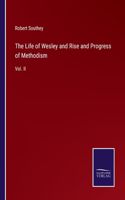 Life of Wesley and Rise and Progress of Methodism