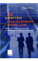 Die Sanften Managementrebellen: Wie Der Nachwuchs Die Chefetagen Aufmischen Will