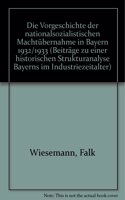 Die Vorgeschichte Der Nationalsozialistischen Machtubernahme in Bayern 1932/33